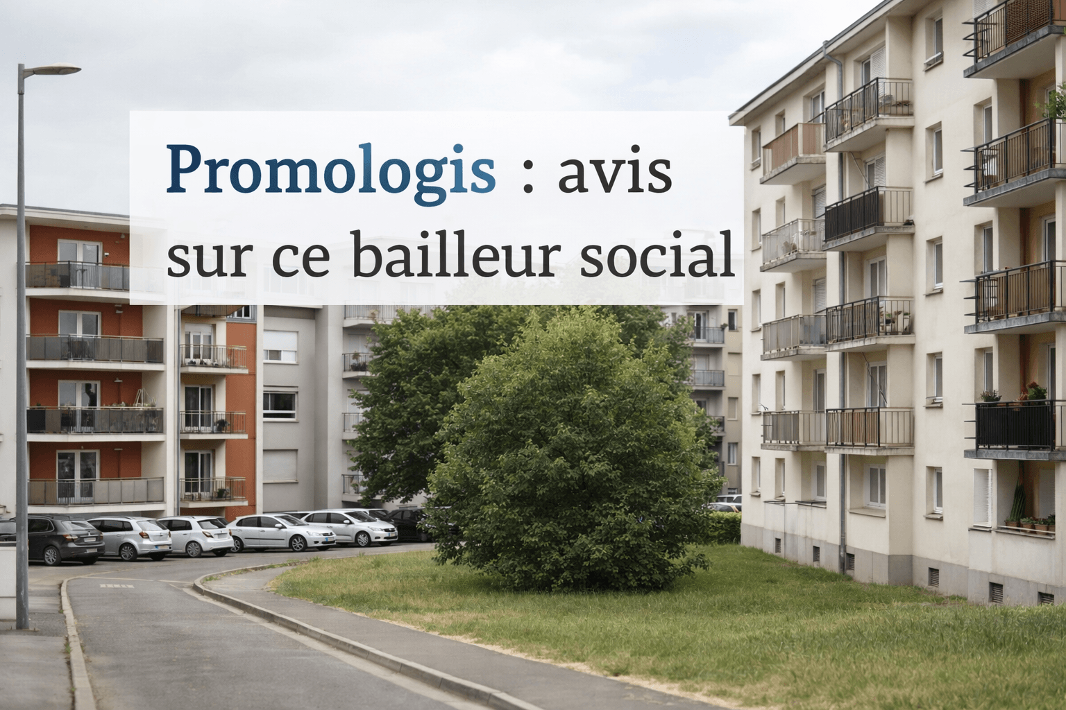 Promologis : avis et retour d’expérience sur ce bailleur social