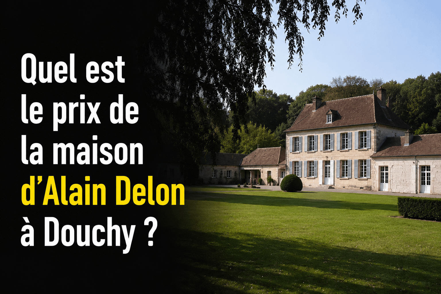 Quel est le prix de la maison d'Alain Delon à Douchy ?